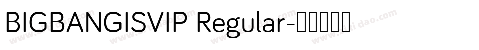 BIGBANGISVIP Regular字体转换
